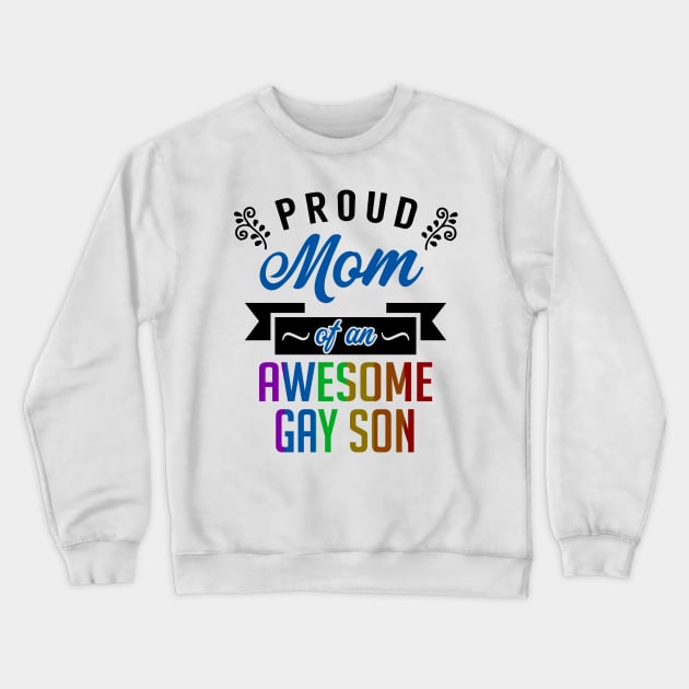 Proud Mom of an Awesome Gay Son Crewneck Sweatshirt by KsuAnn